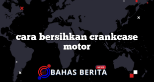 cara bersihkan crankcase motor