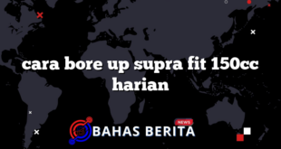 cara bore up supra fit 150cc harian