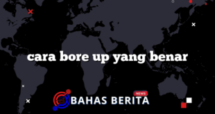 cara bore up yang benar