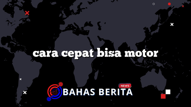 cara cepat bisa motor