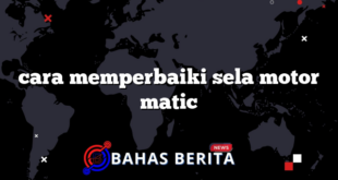 cara memperbaiki sela motor matic