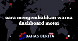 cara mengembalikan warna dashboard motor