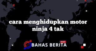 cara menghidupkan motor ninja 4 tak