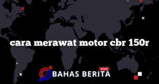 cara merawat motor cbr 150r