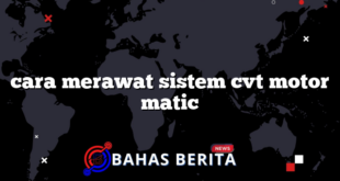 cara merawat sistem cvt motor matic