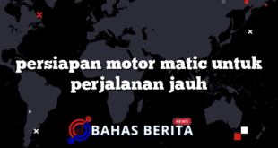 persiapan motor matic untuk perjalanan jauh