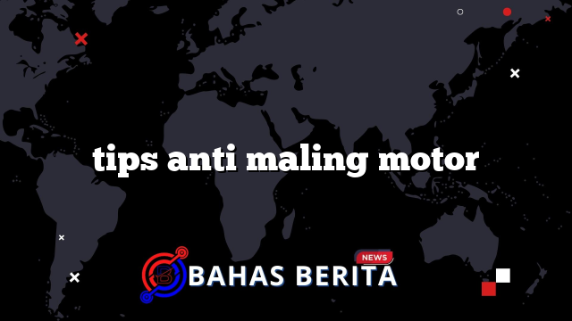tips anti maling motor