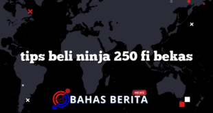 tips beli ninja 250 fi bekas