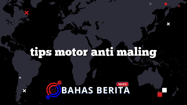 tips motor anti maling