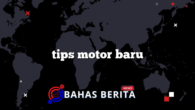 tips motor baru
