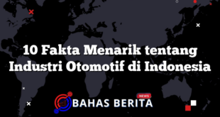 10 Fakta Menarik tentang Industri Otomotif di Indonesia