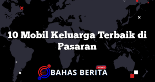 10 Mobil Keluarga Terbaik di Pasaran