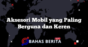 Aksesori Mobil yang Paling Berguna dan Keren