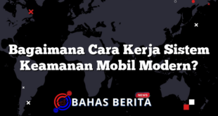 Bagaimana Cara Kerja Sistem Keamanan Mobil Modern?