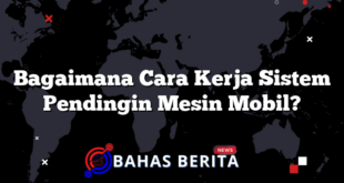 Bagaimana Cara Kerja Sistem Pendingin Mesin Mobil?