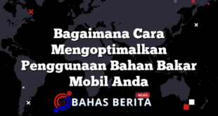 Bagaimana Cara Mengoptimalkan Penggunaan Bahan Bakar Mobil Anda