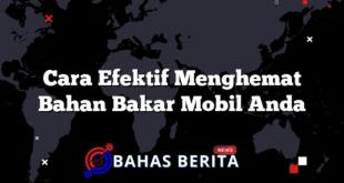 Cara Efektif Menghemat Bahan Bakar Mobil Anda