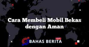 Cara Membeli Mobil Bekas dengan Aman