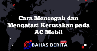 Cara Mencegah dan Mengatasi Kerusakan pada AC Mobil