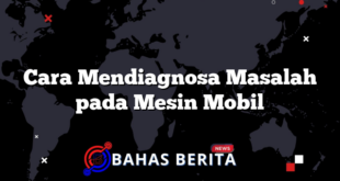 Cara Mendiagnosa Masalah pada Mesin Mobil