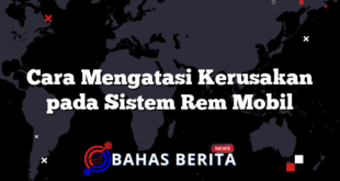 Cara Mengatasi Kerusakan pada Sistem Rem Mobil