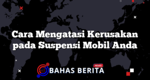 Cara Mengatasi Kerusakan pada Suspensi Mobil Anda