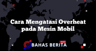 Cara Mengatasi Overheat pada Mesin Mobil