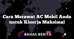 Cara Merawat AC Mobil Anda untuk Kinerja Maksimal