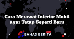 Cara Merawat Interior Mobil agar Tetap Seperti Baru