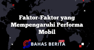 Faktor-Faktor yang Mempengaruhi Performa Mobil