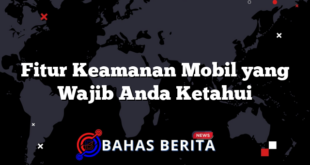 Fitur Keamanan Mobil yang Wajib Anda Ketahui