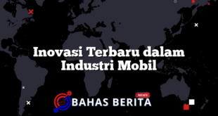 Inovasi Terbaru dalam Industri Mobil