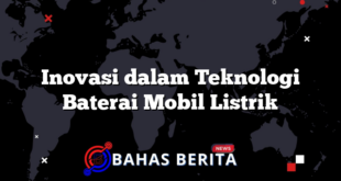 Inovasi dalam Teknologi Baterai Mobil Listrik