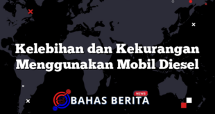 Kelebihan dan Kekurangan Menggunakan Mobil Diesel