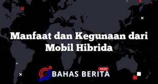 Manfaat dan Kegunaan dari Mobil Hibrida