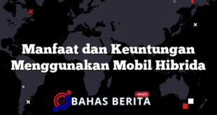 Manfaat dan Keuntungan Menggunakan Mobil Hibrida