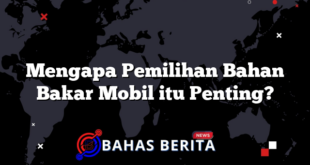 Mengapa Pemilihan Bahan Bakar Mobil itu Penting?