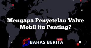 Mengapa Penyetelan Valve Mobil itu Penting?