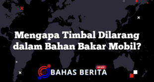 Mengapa Timbal Dilarang dalam Bahan Bakar Mobil?