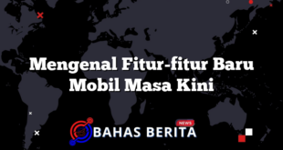 Mengenal Fitur-fitur Baru Mobil Masa Kini