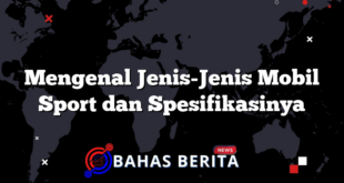 Mengenal Jenis-Jenis Mobil Sport dan Spesifikasinya