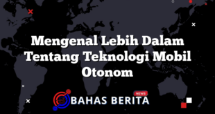 Mengenal Lebih Dalam Tentang Teknologi Mobil Otonom