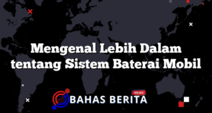 Mengenal Lebih Dalam tentang Sistem Baterai Mobil