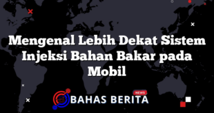 Mengenal Lebih Dekat Sistem Injeksi Bahan Bakar pada Mobil