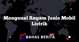 Mengenal Ragam Jenis Mobil Listrik