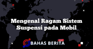 Mengenal Ragam Sistem Suspensi pada Mobil