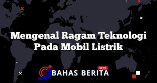 Mengenal Ragam Teknologi Pada Mobil Listrik