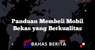 Panduan Membeli Mobil Bekas yang Berkualitas