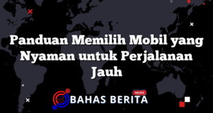 Panduan Memilih Mobil yang Nyaman untuk Perjalanan Jauh