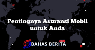 Pentingnya Asuransi Mobil untuk Anda